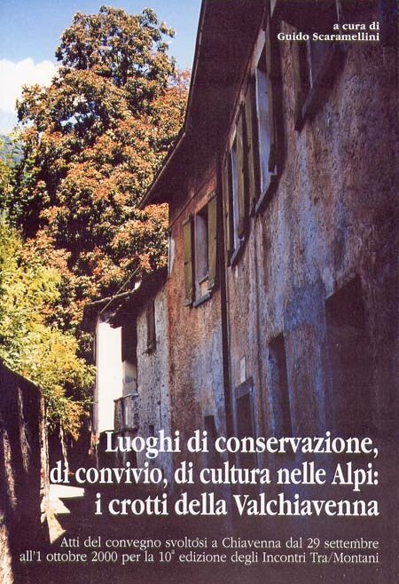 Luoghi di conservazione, di convivio, di cultura nelle Alpi: i crotti della Valchiavenna