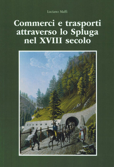 Commerci e trasporti attraverso lo Spluga nel XVIII secolo