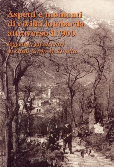 Aspetti e momenti di civiltà lombarda attraverso il '900