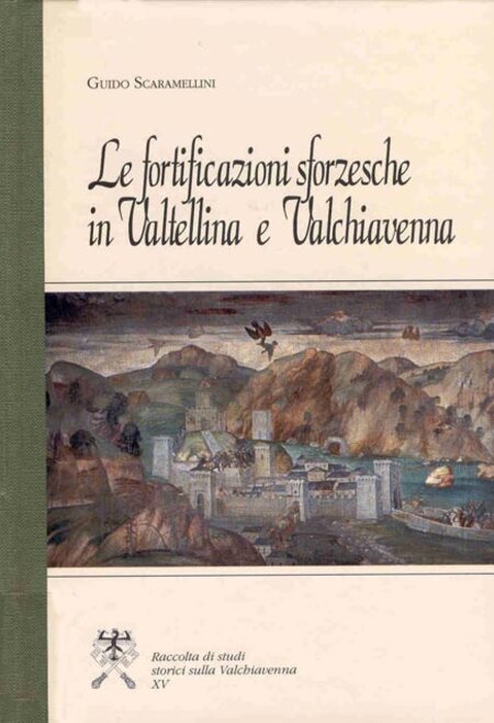 Le fortificazioni sforzesche in Valtellina e Valchiavenna